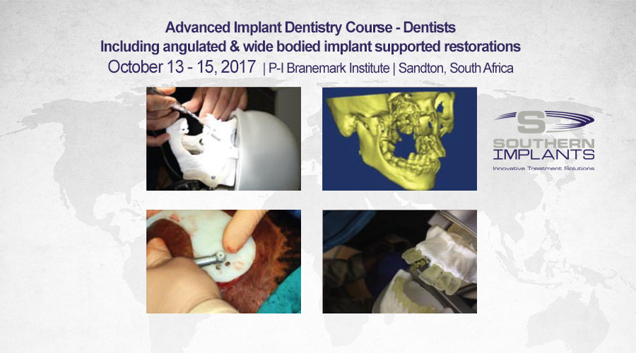 October 13-15, 2017 – Advanced Implant Dentistry Course – Sandton, South Africa – Southern Implants Professional Education
