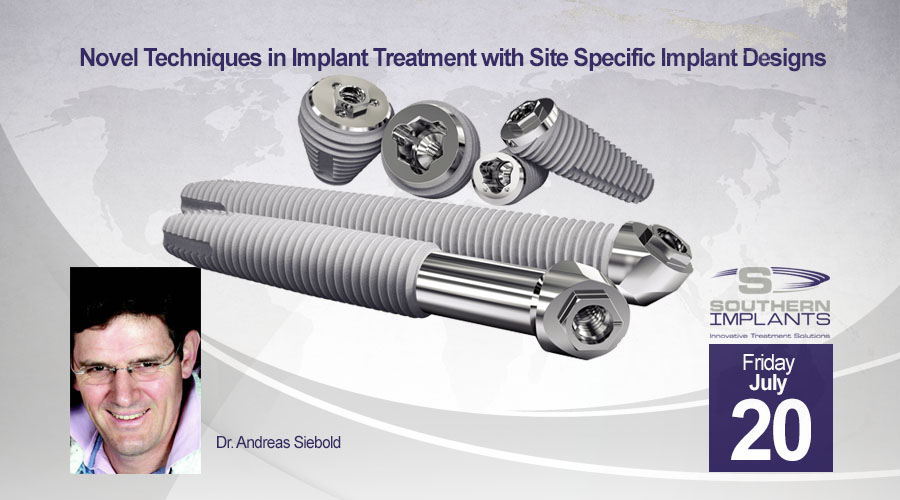 July 20, 2018 – Novel Techniques in Implant Treatment with Site Specific Implant Designs