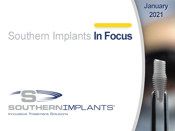 January 2021 – Southern Implants In Focus Newsletter